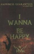 I Wanna Be Happy di Rvm edito da Sterling Publishers Pvt Ltd