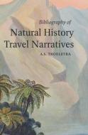 Bibliography Of Natural History Travel Narratives di Anne S. Troelstra edito da Knnv Publishing