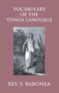 VOCABULARY OF THE TONGA LANGUAGE ARRANGE di REV. STEPHEN RABONE edito da LIGHTNING SOURCE UK LTD