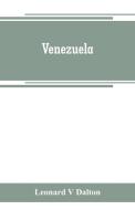 Venezuela di Leonard V Dalton edito da Alpha Editions