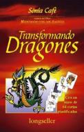 Transformando Dragones: Con un Mazo de 64 Cartas Plastificadas di Sonia Cafe edito da Errepar