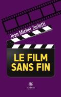 Le film sans fin di Jean Michel Zurletti edito da Le Lys Bleu