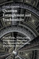 Quantum Entanglement and Synchronicity. Force Fields, Non-Locality, Extrasensory Perception. The Astonishing Properties of Quantum Physics. di George Anderson edito da Bruno Del Medico