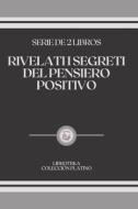 Rivelati I Segreti Del Pensiero Positivo di Libroteka edito da Independently Published