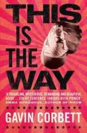 This Is The Way di Gavin Corbett edito da HarperCollins Publishers