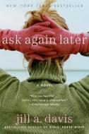Ask Again Later di Jill A. Davis edito da HARPERCOLLINS