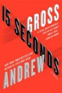15 Seconds di Andrew Gross edito da William Morrow & Company