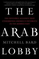 Arab Lobby, The di Mitchell Bard edito da Broadside Books