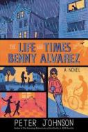 The Life and Times of Benny Alvarez di Peter Johnson edito da HarperCollins