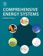 Comprehensive Energy Systems di Ibrahim Dincer edito da ELSEVIER