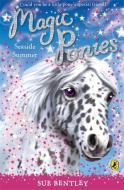 Magic Ponies: Seaside Summer di Sue Bentley edito da Penguin Books Ltd