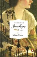 Becoming Jane Eyre di Sheila Kohler edito da PENGUIN GROUP