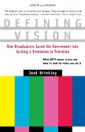 Defining Vision: How Broadcasters Lured the Government Into Inciting a Revolution in Television, Updated and Expanded di Joel Brinkley edito da HARCOURT BRACE & CO