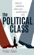 The Political Class di Peter Allen edito da Oxford University Press