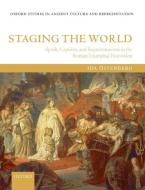 Staging the World: Spoils, Captives, and Representations in the Roman Triumphal Procession di Ida Ostenberg edito da OXFORD UNIV PR