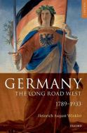Germany: The Long Road West di H. A. Winkler, Alexander Sager, Heinrich August Winkler edito da OXFORD UNIV PR