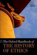 The Oxford Handbook of the History of Ethics di Roger Crisp edito da OUP Oxford