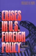 Crises in US Foreign Policy - An International History Reader (Paper) di Michael H. Hunt edito da Yale University Press