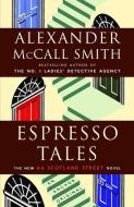 Espresso Tales: 44 Scotland Street Series (2) di Alexander Mccall Smith edito da ANCHOR
