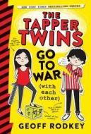 The Tapper Twins Go to War (with Each Other) di Geoff Rodkey edito da LITTLE BROWN & CO