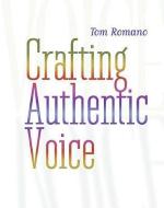 Crafting Authentic Voice di Tom Romano edito da HEINEMANN EDUC BOOKS
