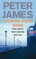 Looking Good Dead di Peter James edito da Pan Macmillan