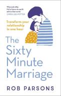 The Sixty Minute Marriage di Rob Parsons edito da Hodder & Stoughton