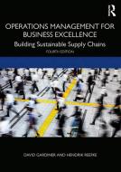 Operations Management For Business Excellence di David Gardiner, Hendrik Reefke edito da Taylor & Francis Ltd