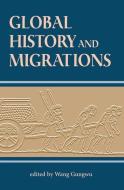 Global History And Migrations di Gungwu Wang edito da Taylor & Francis Ltd