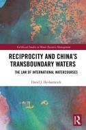 Reciprocity And China's Transboundary Waters di David J. Devlaeminck edito da Taylor & Francis Ltd
