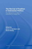 The Revival of Tradition in Indonesian Politics edito da Taylor & Francis Ltd