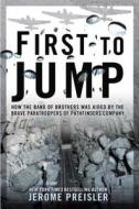 First to Jump: How the Band of Brothers Was Aided by the Brave Paratroopers of Pathfinders Com Pany di Jerome Preisler edito da Berkley Books