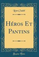Héros Et Pantins (Classic Reprint) di Leon Cladel edito da Forgotten Books