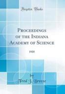 Proceedings of the Indiana Academy of Science: 1920 (Classic Reprint) di Fred J. Breeze edito da Forgotten Books