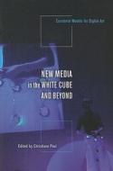 New Media In The White Cube And Beyond edito da University Of California Press