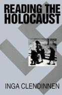 Reading the Holocaust di Inga (La Trobe University Clendinnen edito da Cambridge University Press