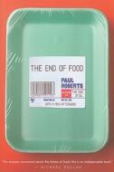 The End of Food di Paul Roberts edito da MARINER BOOKS