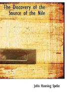 The Discovery Of The Source Of The Nile di John Hanning Speke edito da Bibliolife