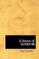 A House Of Gentlefolk di Ivan Sergeevich Turgenev edito da Bibliolife
