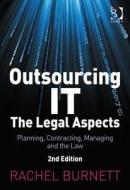 Outsourcing IT - The Legal Aspects di Rachel Burnett edito da Routledge