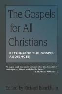 Gospels for All Christians di Richard Bauckham edito da BLOOMSBURY 3PL
