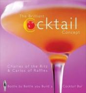 The Brilliant Cocktail Concept di Charles of the Ritz, Carlos of Raffles edito da W Foulsham & Co Ltd