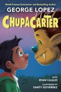 Chupacarter di George Lopez, Ryan Calejo edito da VIKING BOOKS FOR YOUNG READERS