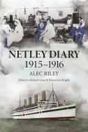 Netley Diary 1915-1916 di Alec Riley edito da Little Gully Publishing