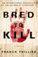Bred To Kill di Franck Thilliez edito da Penguin Putnam Inc
