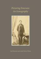 Picturing Emerson - An Iconography di Joel Myerson edito da Harvard University Press