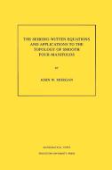 The Seiberg-Witten Equations and Applications to the Topology of Smooth Four-Manifolds. (MN-44), Volume 44 di John W. Morgan edito da Princeton University Press