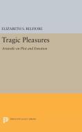 Tragic Pleasures di Elizabeth S. Belfiore edito da Princeton University Press