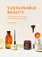 SUSTAINABLE BEAUTY di JUSTINE JENKINS edito da QUARTO PUBLISHING GROUP