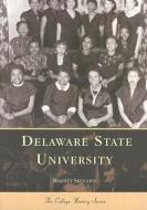 Delaware State University di Bradley Skelcher edito da ARCADIA PUB (SC)